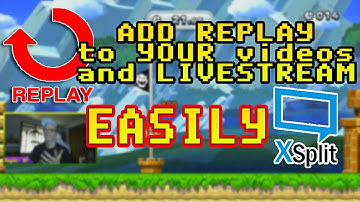 HOW TO ADD INSTANT REPLAY TO YOUR LIVESTREAMS IN XSPLIT BROADCASTER! Easy Replay Tutorial!