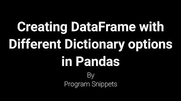 Program to create dataframe with different dictionary options in Pandas