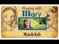 Praying with Mary: Michelle Kelly