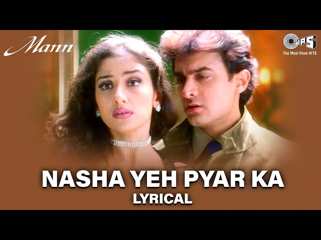 Nasha Yeh Pyar Ka - Lyrical - Mann | Aamir Khan, Manisha Koirala | Udit Narayan | 90's Romantic Song class=