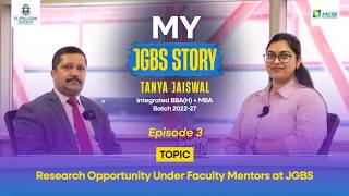 My JGBS Story: Meet Tanya Jaiswal ( Integrated BBA (H) + MBA student from Class of 2022) - Episode 3