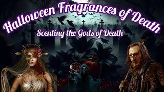 Halloween Fragrances - Scenting The Gods of Death @scentedsnowdrops