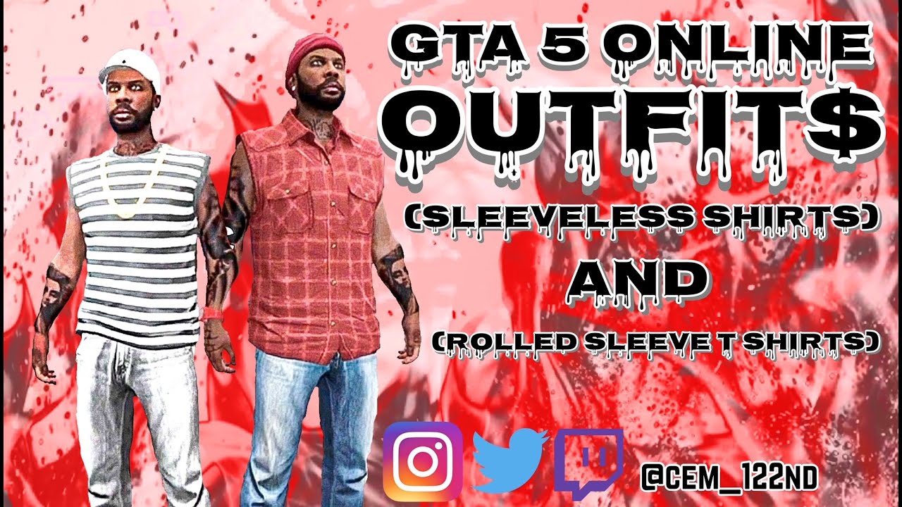 GTA 5 Online Outfits | (Sleeveless Shirts) & (Rolled Sleeve T Shirts ...