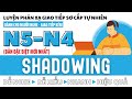 Shadowing Sơ Cấp N5 - N4 Luyện Phản Xạ Giao Tiếp Tiếng Nhật (Bản Đặc Biệt Mới Nhất)