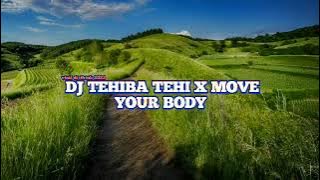 DJ Tehiba Tehi x Move Your Body - DJ Tiktok Viral Terbaru 2021