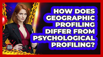How Does Geographic Profiling Differ From Psychological Profiling?