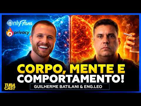 CORPO, MENTE E COMPORTAMENTO! com GUILHERME BATILANI E ENGº LÉO