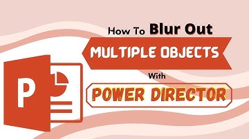 How To Blur Out Multiple Objects With Power Director