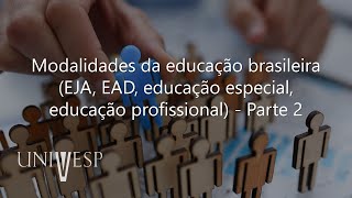 Políticas Educacionais e Estrutura e Organização da Educação Básica - Modalidades da educação