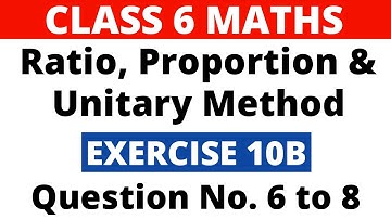 Exercise 10B Question no. 6,7 & 8। Class 6 Maths। Ratio, Proportion and Unitary Method। RS Aggarwal