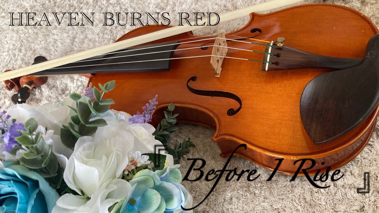 「Before I Rise」ヴァイオリンで弾いてみた【HEAVEN BURNS RED】 - YouTube