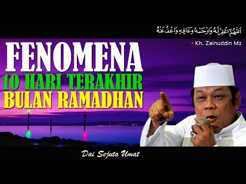 fenomena-10-hari-terakhir-bulan-ramadhan---ceramah-kh-zainuddin-mz