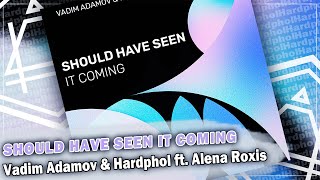 Vadim Adamov & Hardphol ft. Alena Roxis - Should Have Seen It Coming