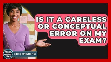 Is It A Careless Or Conceptual Error On My Exam? - Steps to Sophomore Year