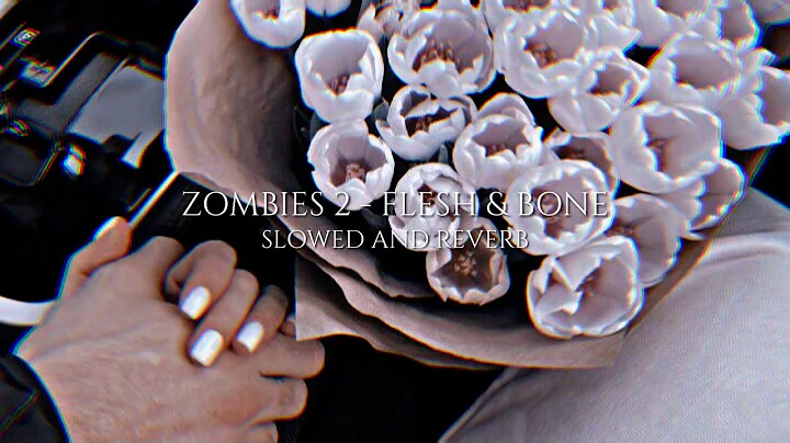zombies 2 - flesh & bone | slowed + reverb