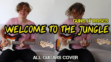 Guns N' Roses - Welcome To The Jungle (all guitars cover)