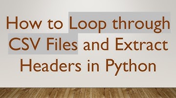 How to Loop through CSV Files and Extract Headers in Python