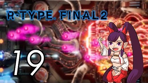 R-Type Final 2 [19] Bio Cavity (Z7.1,Z7.0)