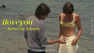 [THAISUB | แปลเพลง] iloveyou - between friends