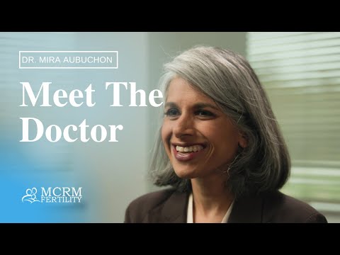 Meet the Doctor | Dr. Mira Aubuchon | MCRM Fertility