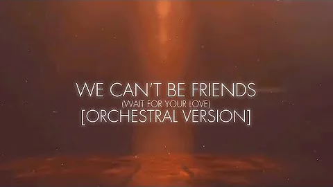 Ariana Grande - We Can’t Be Friends (Wait For Your Love) [Orchestral Version]