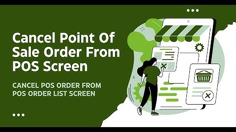 Cancel Point Of Sale Order From POS Screen - Cancel POS Order From POS Order List Screen Odoo