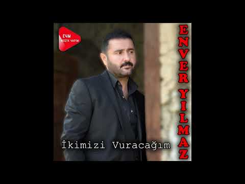 Enver Yılmaz - İkimizi Vuracağım (Official Audio)