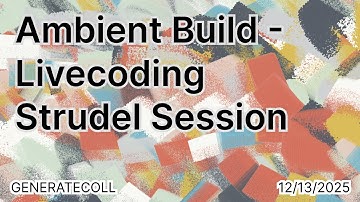 Ambient Build - Live Coding in #strudel  2025-12-13 @ 10:52 AM EST