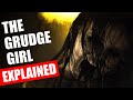 The Grudge Girl Explained
