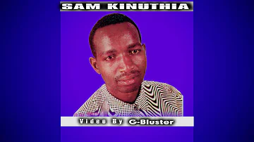 SAM KINUTHIA - MAITU NOWE KIBOKO