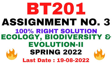 BT201 ASSIGNMENT NO. 3 SPRING 2022 | 100% RIGHT | ECOLOGY, BIODIVERSITY & EVOLUTION-II | BY VuTech