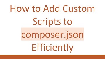 How to Add Custom Scripts to composer.json Efficiently