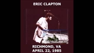 ERIC CLAPTON "LAYLA" LIVE RICHMOND, VA. 1985