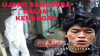 UJANG SAMUDERA KEKAL DALAM INGATAN