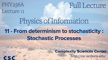 PHY 256A Physics of Information Lecture 11 - Stochastic Processes (Full Lecture)