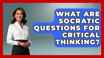 What Are Socratic Questions For Critical Thinking? - Gen Z Unfiltered
