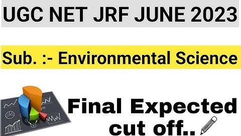 UGC NET JRF JUNE 2023 | FINAL CUT OFFS OF ENVIRONMENTAL SCIENCE | ENVIRONMENTAL SCIENCE