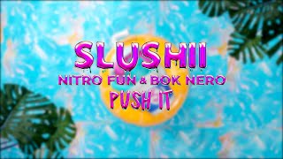 Slushii, Nitro Fun & Bok Nero - Push It (Official Audio)