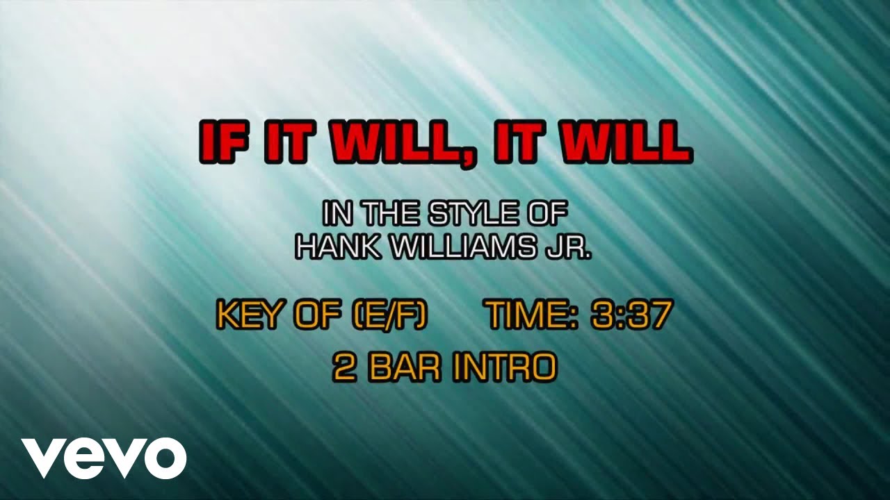 Hank Williams Jr. - If It Will It Will (Karaoke) Hank Williams Jr. - If It Will It Will (Karaoke)