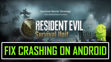 Fix Resident Evil Survival Unit Crashing/Crashes at Startup on Android