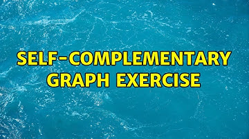 Self-complementary graph exercise