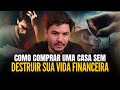 Como comprar sua primeira casa e quitar em menos 5 anos [Aula financiamento imobiliário]