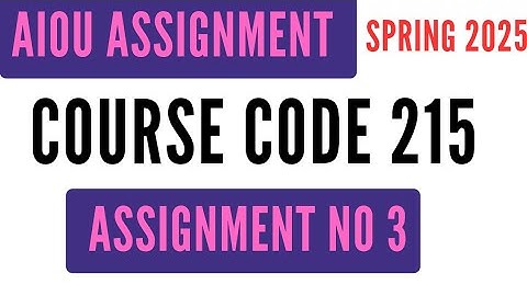 AIOU Code 215 Solved Assignment No. 3 | Spring 2025 | Education | Level: SSC