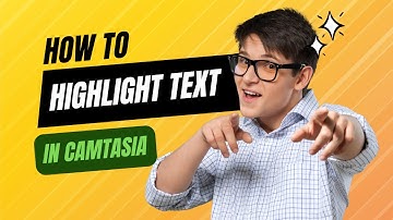 How To Highlight Text in Camtasia