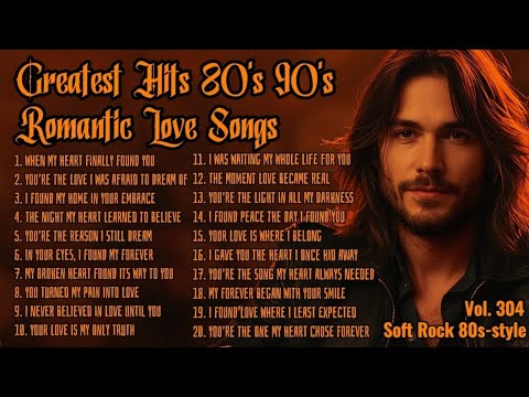 Greatest Hits Romantic Love Songs 💖 Love Songs 80's 90's - Soft Rock Ballads - Playlist Vol. 303