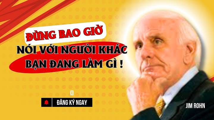 Đừng Bao Giờ Nói Với Người Khác Bạn Đang Làm Gì| Bài Phát Biểu Động Lực Của Jim Rohn