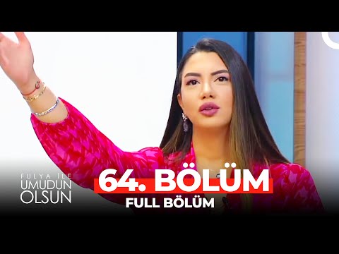 Fulya ile Umudun Olsun 64. Bölüm