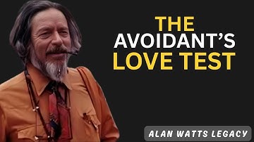 Ways Avoidants Test You to See If They Want You in Their Life Alan Watts  Motivational Speech