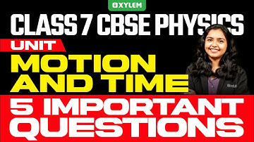 Class 7 CBSE Physics - Motion and Time - 5 Important Questions | Xylem Class 7 CBSE