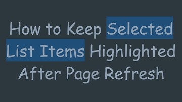 How to Keep Selected List Items Highlighted After Page Refresh